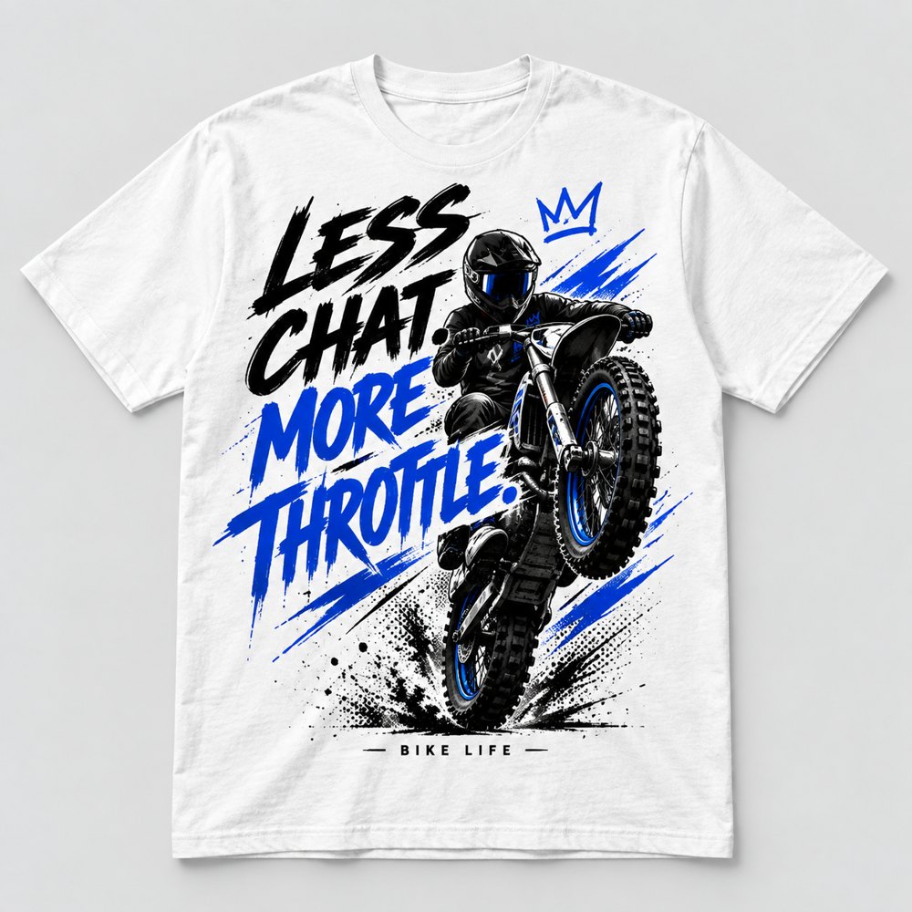 Less Chat More Throttle Tee, white tee with black and blue brush lettering and a wheelie rider